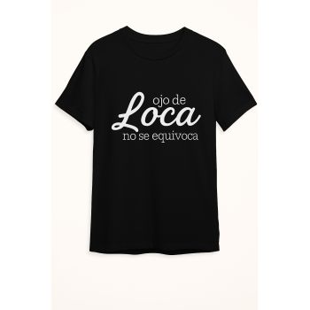 Camiseta Negra Personalizada "ojo de loca no se equivoca"
