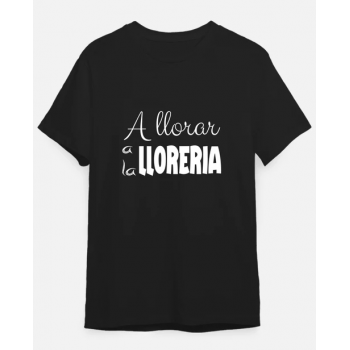 Camiseta Negra Personalizada "a llorar a la lloreria"