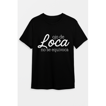 Camiseta Negra Personalizada "Ojo de loca no se equivoca"