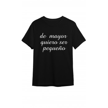 Camiseta Negra Personalizada "De mayor quiero ser pequeño"