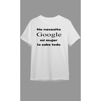 Camiseta Blanca Personalizada "No necesito Google, mi...