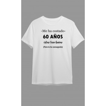 Camiseta Blanca Personalizada "Me ha costado 60 años...