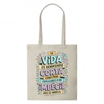 Tote Bag Multiusos Personalizado "LA VIDA ES DEMASIADO...