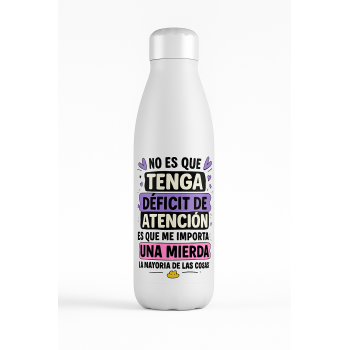 Botella Acero Inoxidable 700ml "No es que tenga deficit...